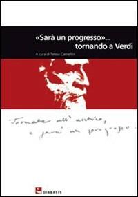 «Sarà un progresso» ...tornando a Verdi. Con CD Audio  - Libro Diabasis 2010, Montefalcone studium | Libraccio.it