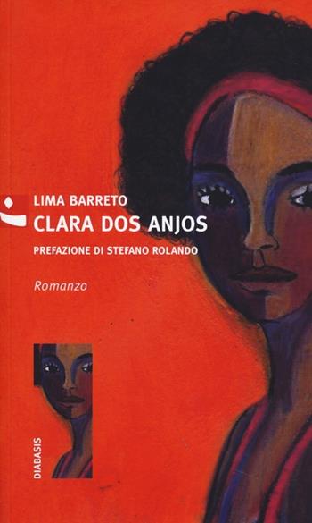 Clara dos anjos - Alfonso H. De Lima Barreto - Libro Diabasis 2013, Al buon Corsiero | Libraccio.it