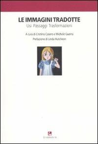 Le immagini tradotte. Usi, passaggi, trasformazioni  - Libro Diabasis 2011, Ricerche di S/Confine | Libraccio.it