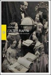 L' altra mappa. Esploratrici, viaggiatrici, geografe