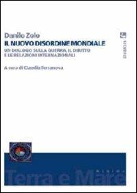 Il nuovo disordine mondiale. Un dialogo sulla guerra, il diritto e le relazioni internazionali - Danilo Zolo - Libro Diabasis 2011, Terra e mare | Libraccio.it