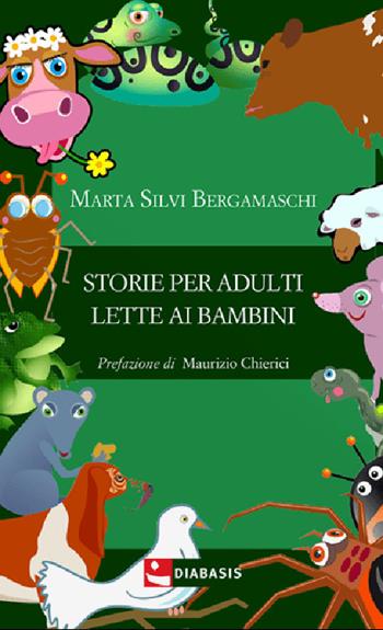 Storie per adulti lette ai bambini - Marta Silvi Bergamaschi - Libro Diabasis 2024, Fuori collana | Libraccio.it