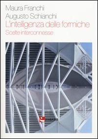 L'intelligenza delle formiche. Scelte interconnesse - Maura Franchi, Augusto Schianchi - Libro Diabasis 2014, Pandora comunicazione. Analisi e scenari | Libraccio.it