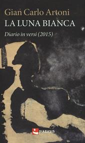 La luna bianca. Diario in versi (2015)