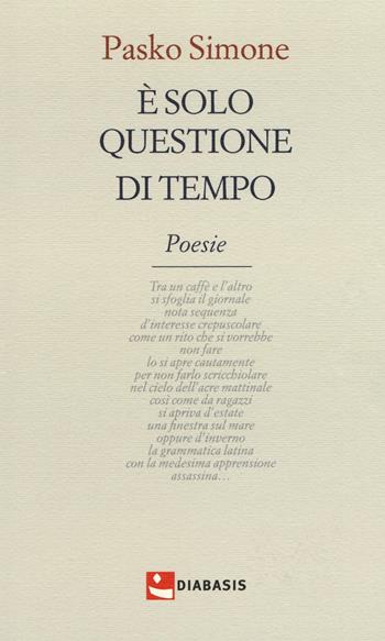 È solo questione di tempo - Simone Pasko - Libro Diabasis 2016 | Libraccio.it