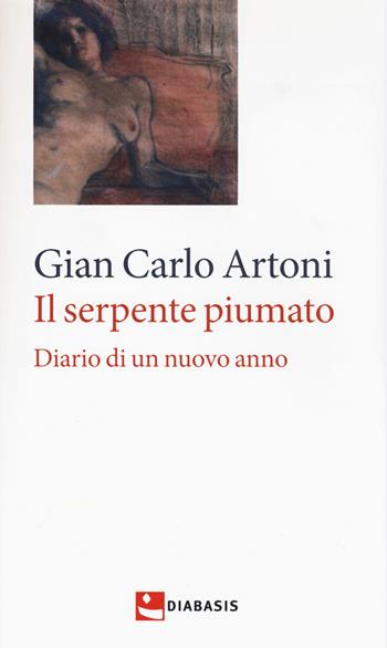 Il serpente piumato. Diario di un nuovo anno - Gian Carlo Artoni - Libro Diabasis 2015 | Libraccio.it