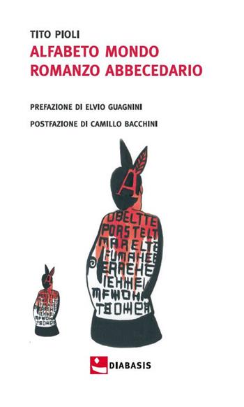 Alfabeto mondo. Romanzo abbecedario - Tito Pioli - Libro Diabasis 2015 | Libraccio.it