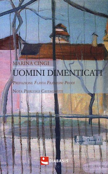 Uomini dimenticati - Marina Cingi - Libro Diabasis 2017 | Libraccio.it