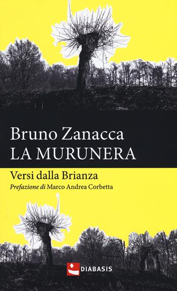 La murunera. Versi dalla Brianza - Bruno Zanacca - Libro Diabasis 2017, Fuori collana | Libraccio.it