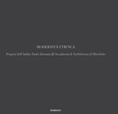 Modernità etrusca. Progetti dell'Atelier Polo Zermani all'Accademia di Architettura di Mendrisio