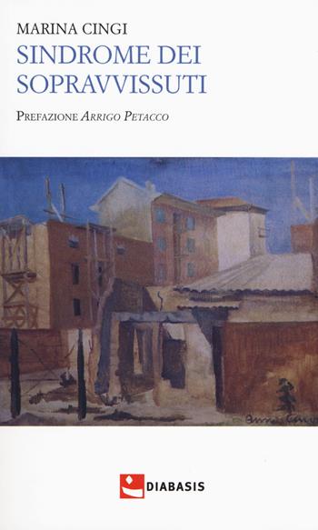 Sindrome dei sopravvissuti - Marina Cingi - Libro Diabasis 2018, Fuori collana | Libraccio.it