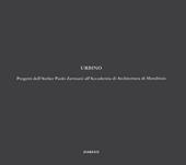 Urbino. Progetti dell'atelier Paolo Zermani all'Accademia di Architettura di Mendrisio