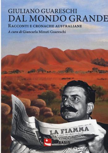 Dal mondo grande. Racconti e cronache australiane - Giuliano Guareschi - Libro Diabasis 2019 | Libraccio.it