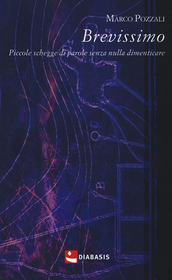 Brevissimo. Piccole schegge di parole senza nulla dimenticare - Marco Pozzali - Libro Diabasis 2018, Poesia | Libraccio.it