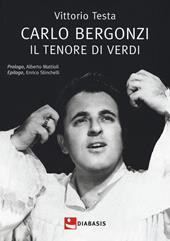 Carlo Bergonzi. Il tenore di Verdi