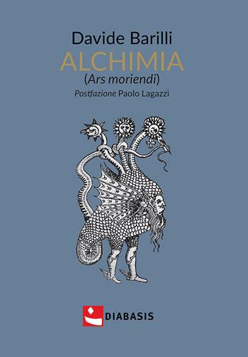 Alchimia (ars moriendi) - Davide Barilli - Libro Diabasis 2021, Fuori collana | Libraccio.it