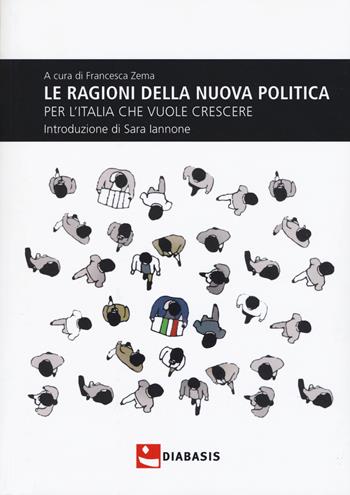 Le ragioni della nuova politica per l'Italia che vuole crescere  - Libro Diabasis 2019, Montefalcone studium | Libraccio.it