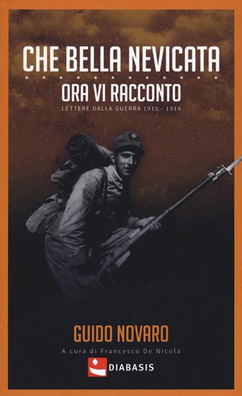 Che bella nevicata. Ora vi racconto. Lettere dalla guerra 1915-1918 - Guido Novaro - Libro Diabasis 2020, Fuori collana | Libraccio.it