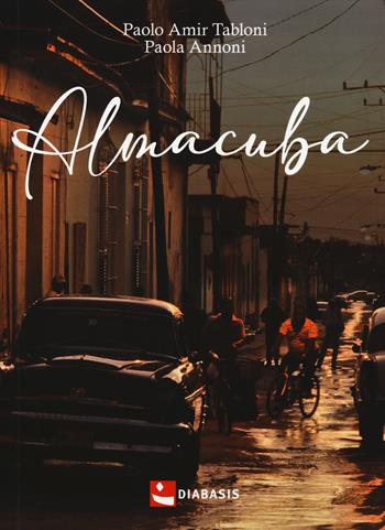 Almacuba - Paolo Amir Tabloni, Paola Annoni - Libro Diabasis 2022, Al buon Corsiero | Libraccio.it