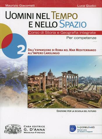 Uomini nel tempo e nello spazio. Con espansione online. Vol. 2: Dall'espansione di Roma nel mar Mediterraneo all'impero carolingio - Giacomelli, Giudici - Libro D'Anna 2013 | Libraccio.it