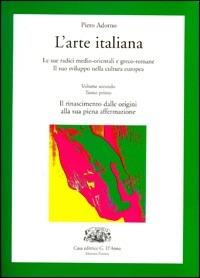 L'arte italiana. Per le Scuole superiori. Vol. 2: Tomo A-B - Piero Adorno - Libro D'Anna 1993 | Libraccio.it