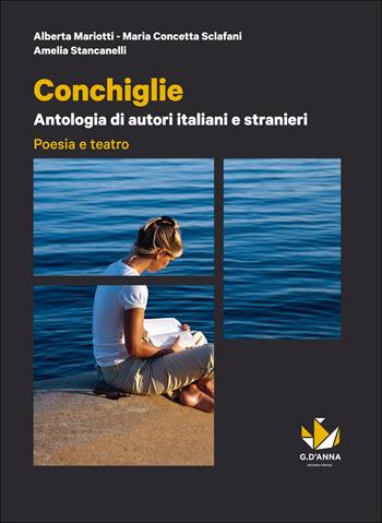 Conchiglie. Poesia e teatro. Per le Scuole superiori. - Alberta Mariotti, Maria Concetta Sclafani, Amelia Stancanelli - Libro D'Anna 2014 | Libraccio.it