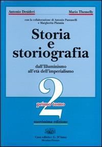 Storia e storiografia. Per le Scuole superiori. Vol. 2 - Antonio Desideri, Mario Themelly - Libro D'Anna 1999 | Libraccio.it