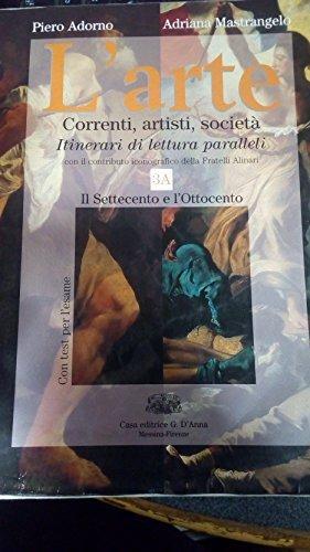 L' arte. Tomo A: Il Settecento e l'Ottocento. Vol. 3 - Piero Adorno, Adriana Mastrangelo - Libro D'Anna 2002 | Libraccio.it
