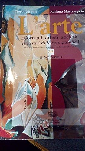 L' arte. Tomo B: Il Novecento. Vol. 3 - Piero Adorno, Adriana Mastrangelo - Libro D'Anna 2002 | Libraccio.it