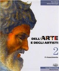 Dell'arte e degli artisti. Per le Scuole superiori. Vol. 2: Il Rinascimento - Piero Adorno, Adriana Mastrangelo - Libro D'Anna 2002 | Libraccio.it