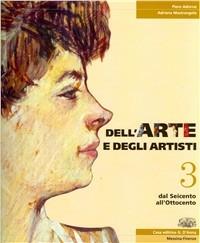 Dell'arte e degli artisti. Per le Scuole superiori. Vol. 3: Dal Seicento all'Ottocento - Piero Adorno, Adriana Mastrangelo - Libro D'Anna 2002 | Libraccio.it