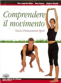 Nuovo Praticamente sport. Comprendere il movimento. - Pier Luigi Del Nista, June Parker, Andrea Tasselli - Libro D'Anna 2003 | Libraccio.it