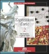 Espressioni d'arte. Con espansione online. Vol. 2: Dal Seicento ai giorni nostri