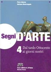 Segni d'arte. Con espansione online. Vol. 4: Dal tardo Ottocento ai giorni nostri