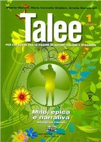 Talee. Con espansione online. Vol. 1: Mito, epica e narrativa-Educazione linguistica - Alberta Mariotti, Maria Concetta Sclafani, Amelia Stancanelli - Libro D'Anna 2008 | Libraccio.it