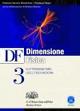 Df. Dimensione fisica. Per il Liceo scientifico. Con espansione online. Vol. 3: Elettromagnetismo, luce e fisica moderna.