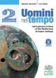 Uomini nel tempo. Corso di storia. Per competenze. Con espansione online. Vol. 2: Dall'espansione di Roma nel mar Mediterraneo all'impero Carolingio