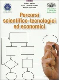 Percorsi scientifico-tecnologici ed economici. Facciamo testo! Plus.Per le Scuole superiori - Alberta Mariotti, Maria Concetta Sclafani, Amelia Stancanelli - Libro D'Anna 2011 | Libraccio.it