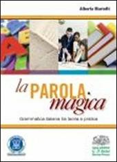 La parola magica. Grammatica italiana tra teoria e pratica. Con espansione online