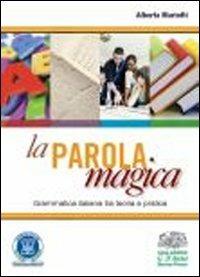 La parola magica. Grammatica italiana tra teoria e pratica. Con espansione online - Alberta Mariotti - Libro D'Anna 2011 | Libraccio.it