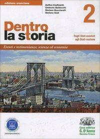 Dentro la storia. Ediz. arancione. Per le Scuole superiori. Vol. 2: Dagli stati assoluti agli stati-nazione - Zeffiro Ciuffoletti, Umberto Baldocchi, Stefano Bucciarelli - Libro D'Anna 2012 | Libraccio.it