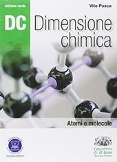 Dc. Dimensione chimica. Ediz. verde. Per il Liceo scientifico. Con espansione online. Vol. 1: Atomi e molecole