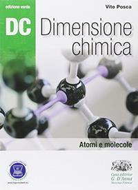 Dc. Dimensione chimica. Ediz. verde. Per il Liceo scientifico. Vol. 1: Atomi e molecole - Vito Posca - Libro D'Anna 2010 | Libraccio.it