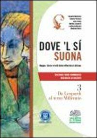 Dove'l sì suona. Per le Scuole superiori. Vol. 3: Da Leopardi al terzo millennio - Claudio Marazzini, Simone Fornara, Luca Daino - Libro D'Anna 2011 | Libraccio.it