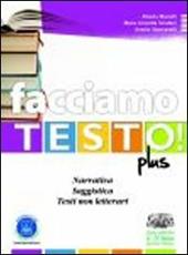 Facciamo testo! Narrativa. Saggistica. Testi non letterari. Strategie di scrittura. Per le Scuole superiori. Con espansione online