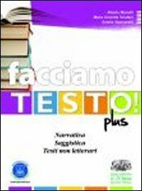 Facciamo testo! Narrativa. Saggistica. Testi non letterari. Strategia di scrittura. Poesia. Teatro. Per le Scuole superiori. - Alberta Mariotti, Maria Concetta Sclafani, Amelia Stancanelli - Libro D'Anna 2011 | Libraccio.it