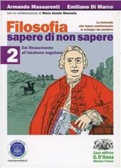 Filosofia: sapere di non sapere. Per i Licei e gli Ist. magistrali. Con espansione online. Vol. 2: Dal Rinascimento all'idealismo hegeliano
