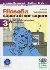 Filosofia: sapere di non sapere. Con espansione online. Vol. 3: Dalle filosofie posthegeliane al neoidealismo-Da Freud al pensiero contemporaneo