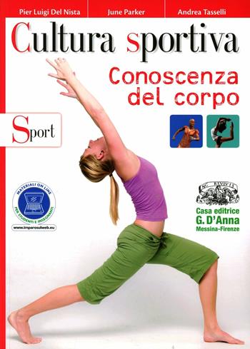 Cultura sportiva. Conoscenza del corpo-Sport. Con espansione online - Pier Luigi Del Nista, June Parker, Andrea Tasselli - Libro D'Anna 2012 | Libraccio.it