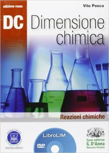 Dc. Dimensione chimica. Reazioni chimiche. Ediz. rossaLIM. Con espansione online. Con libro - Vito Posca - Libro D'Anna 2012 | Libraccio.it